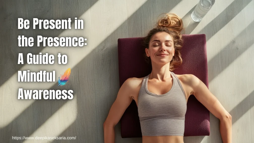 Be Present in the Presence A Guide to Mindful Awareness