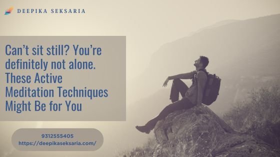 Can’t sit still? You’re definitely not alone. These Active Meditation Techniques Might Be for You