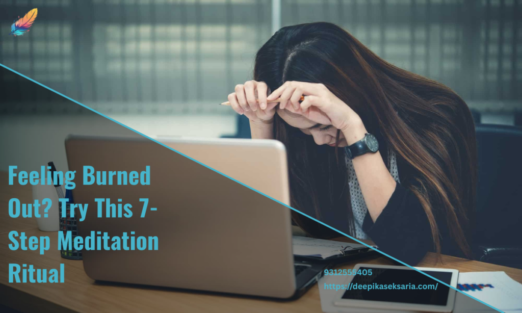 Feeling Burned Out? Try This 7-Step Meditation Ritual