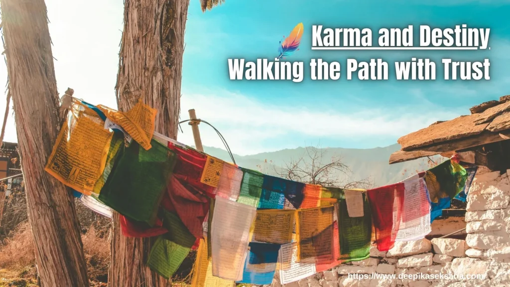 Karma and Destiny: Walking the Path with Trust